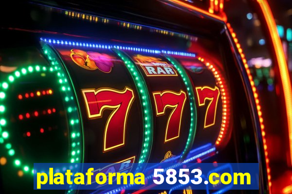 plataforma 5853.com